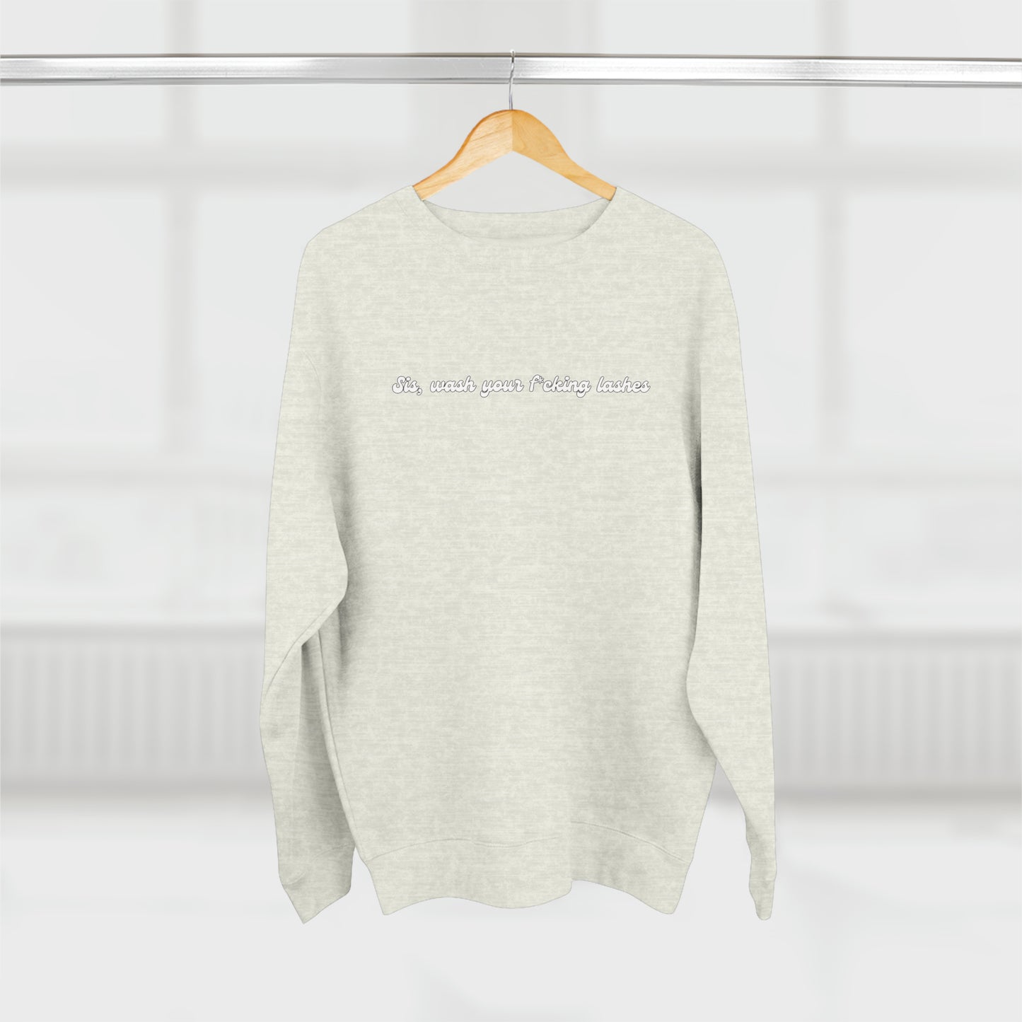 Sis, wash your f*cking lashes Sweatshirt