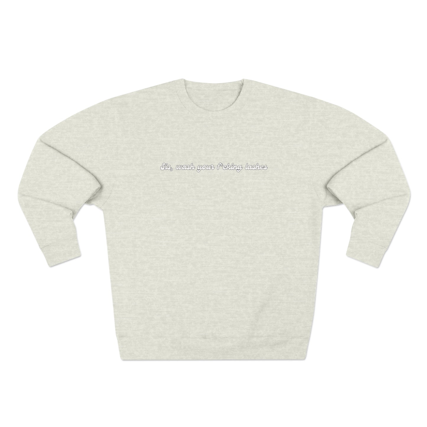 Sis, wash your f*cking lashes Sweatshirt