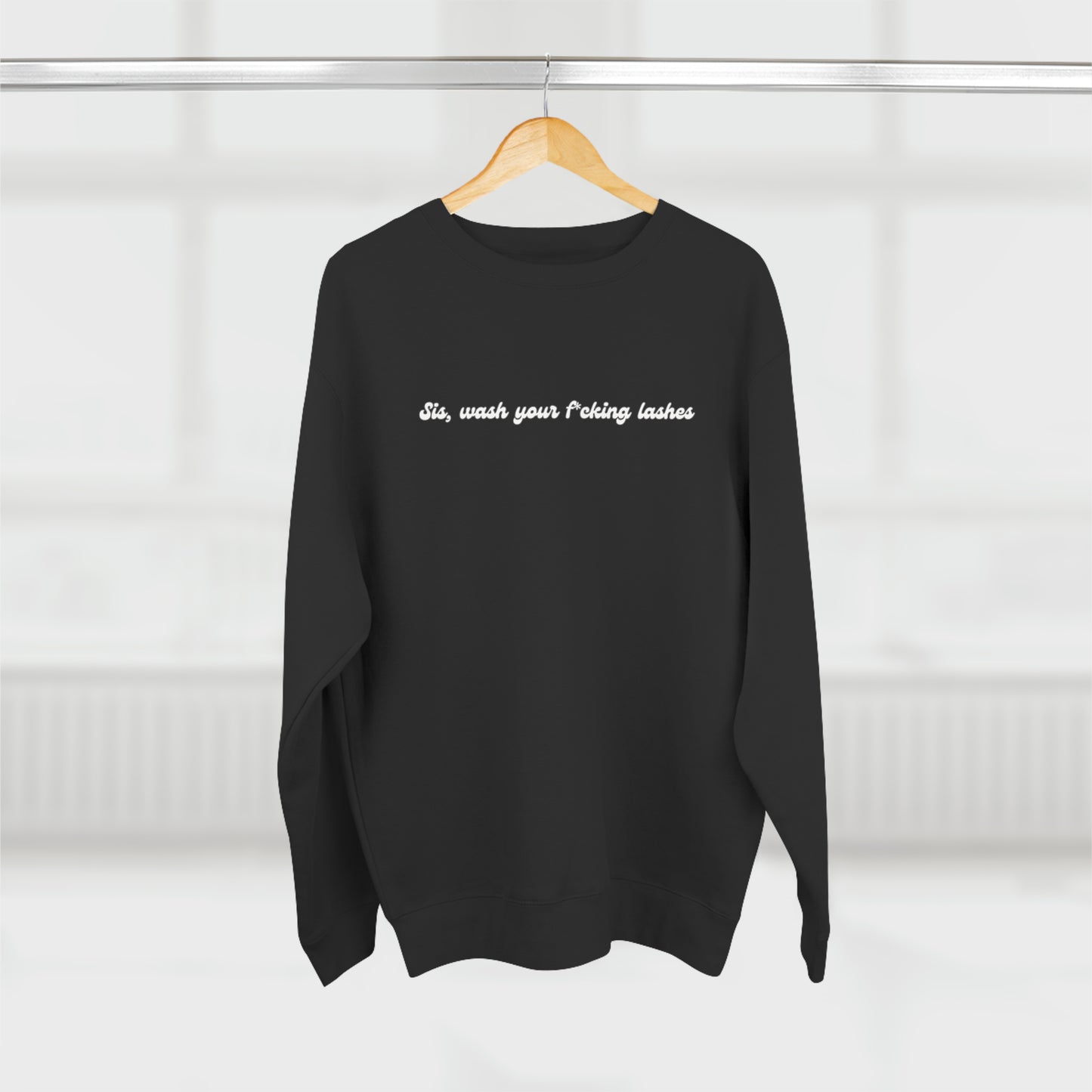 Sis, wash your f*cking lashes Sweatshirt